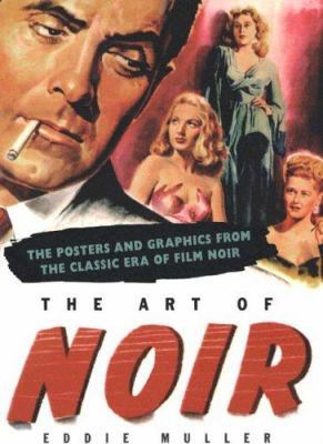 The Art of Noir: The Posters and Graphics from ... 1585676039 Book Cover