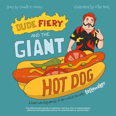 Dude Fiery and the Giant Hot Dog: A Heartwarmin... 1646043626 Book Cover