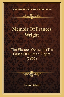 Memoir Of Frances Wright: The Pioneer Woman In ... 1166936945 Book Cover