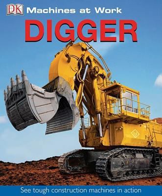 Digger (Machines at Work) 0756619076 Book Cover
