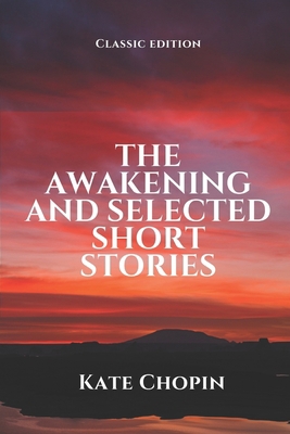 The Awakening and Selected Short Stories: With ...            Book Cover