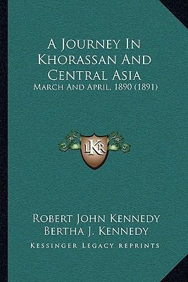 A Journey In Khorassan And Central Asia: March ... 1165894580 Book Cover