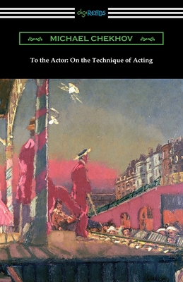 To the Actor: On the Technique of Acting 1420963090 Book Cover