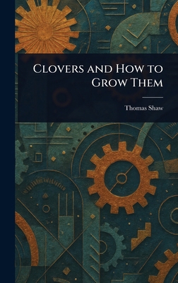 Clovers and How to Grow Them 1023047616 Book Cover