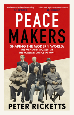 Peace Makers: Shaping the Modern World: The Men... 1836009011 Book Cover