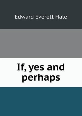 If, yes and perhaps 5518589220 Book Cover