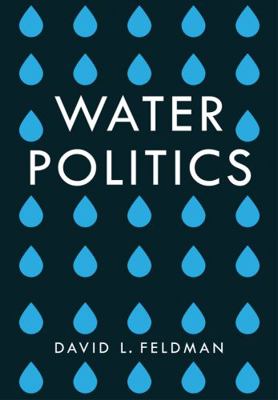 Water Politics: Governing Our Most Precious Res... 1509504613 Book Cover
