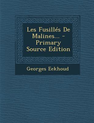 Les Fusillés De Malines... [French] 1293125679 Book Cover
