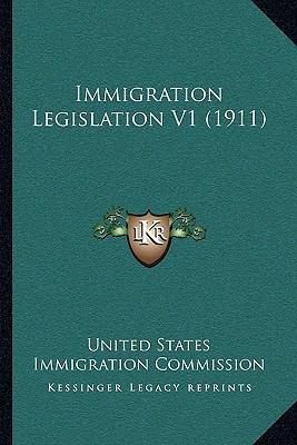 Immigration Legislation V1 (1911) 1164134450 Book Cover