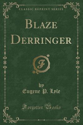 Blaze Derringer (Classic Reprint) 1330959469 Book Cover