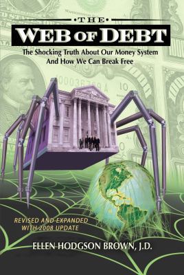 Web of Debt: The Shocking Truth About Our Money... 0979560829 Book Cover