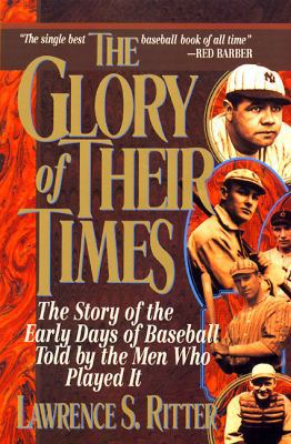 The Glory of Their Times: The Story of the Earl... 0688112730 Book Cover