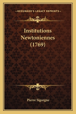 Institutions Newtoniennes (1769) [French] 1166064522 Book Cover
