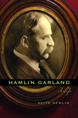 Hamlin Garland: A Life 0803233477 Book Cover