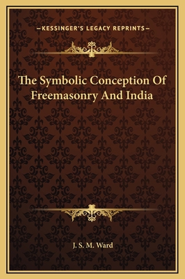 The Symbolic Conception Of Freemasonry And India 1169182216 Book Cover