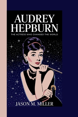 Audrey Hepburn: The Actress Who Changed the World"            Book Cover