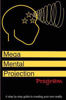 The Mega mental projection program: Step by ste... 1975628314 Book Cover