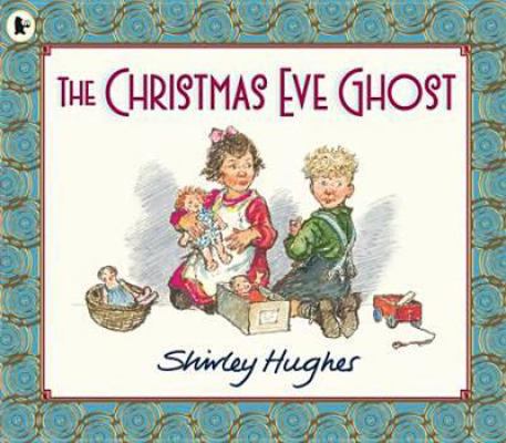 The Christmas Eve Ghost. Shirley Hughes 1406338494 Book Cover