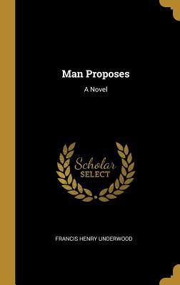 Man Proposes 0469253843 Book Cover