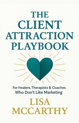 The Client Attraction Playbook: For Healers, Th... B0FW5GRPKN Book Cover