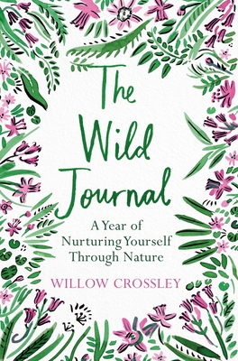 The Wild Journal: A Year of Nurturing Yourself ... 1529028221 Book Cover