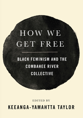 How We Get Free: Black Feminism and the Combahe... 1608468550 Book Cover