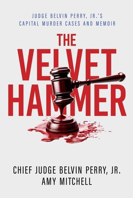 The Velvet Hammer: Judge Belvin Perry, Jr.'s Ca... B0CTYGH2Y3 Book Cover