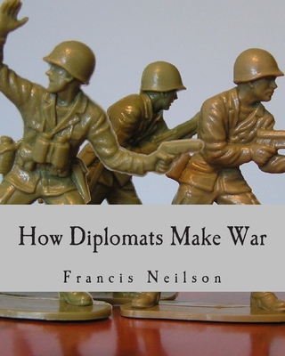 How Diplomats Make War (Large Print Edition) [Large Print] 1493561995 Book Cover