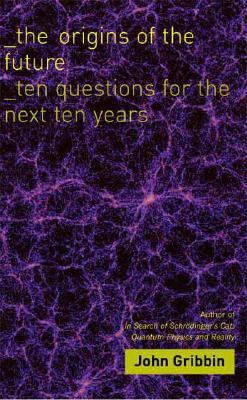 The Origins of the Future: Ten Questions for th... 0300125968 Book Cover