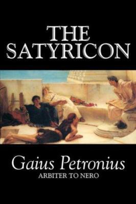 The Satyricon by Petronius Arbiter, Fiction, Cl... 1598185675 Book Cover