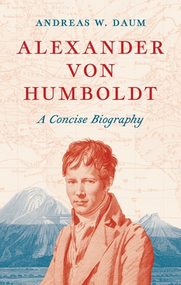 Alexander Von Humboldt: A Concise Biography 0691247366 Book Cover