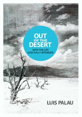 Out of the Desert ... Into the Life God Fully I... 0985501901 Book Cover