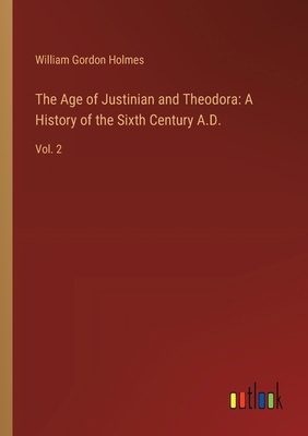 The Age of Justinian and Theodora: A History of... 3368931903 Book Cover