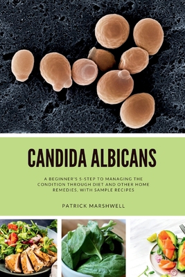 Candida Albicans: A Beginner's 5-Step to Managi... 1088091482 Book Cover