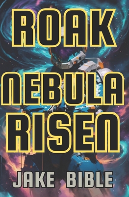 Roak: Nebula Risen B0FQZYGZYD Book Cover
