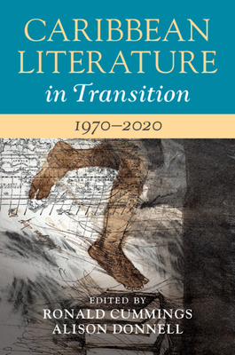 Caribbean Literature in Transition, 1970-2020: ... 1108474004 Book Cover