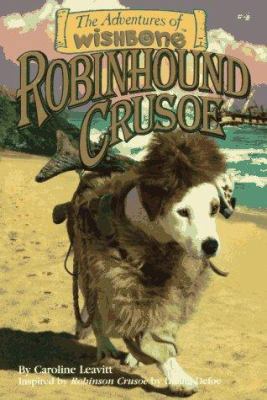 Robinhound Crusoe (The Adventures of Wishbone #4) 1570642710 Book Cover