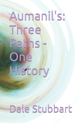 Aumanil's: Three Paths - One History B09MD8GMV6 Book Cover