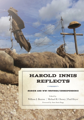 Harold Innis Reflects: Memoir and WWI Writings/... 1442273992 Book Cover