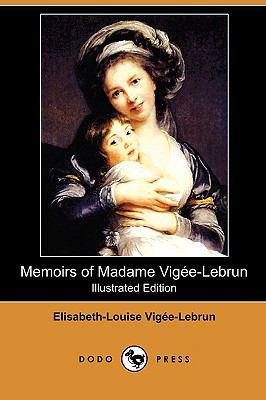 Memoirs of Madame Vigee-Lebrun (Illustrated Edi... 1409979156 Book Cover