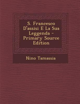 S. Francesco D'Assisi E La Sua Leggenda [Italian] 1289515093 Book Cover