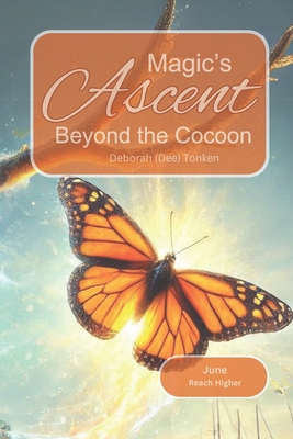 Magic's Ascent - Beyond the Cocoon: June: Reach... B0DBVJ8G18 Book Cover