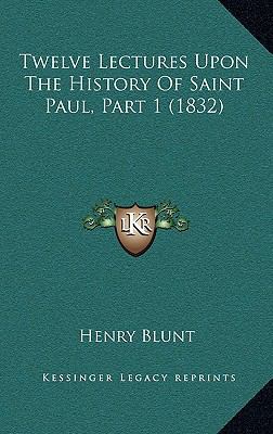 Twelve Lectures Upon The History Of Saint Paul,... 1166365549 Book Cover