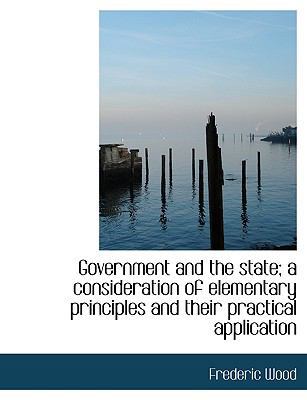 Government and the State; A Consideration of El... 1115740903 Book Cover
