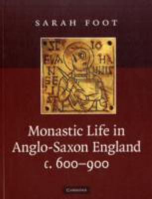 Monastic Life in Anglo-Saxon England, C.600-900 052173908X Book Cover