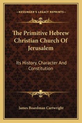 The Primitive Hebrew Christian Church Of Jerusa... 1163284394 Book Cover