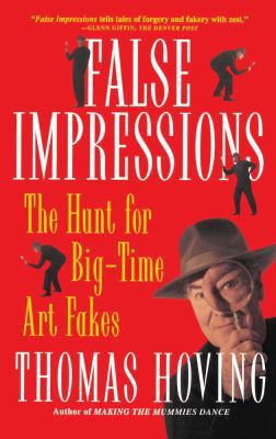 False Impressions: The Hunt for Big-Time Art Fakes 0684831481 Book Cover