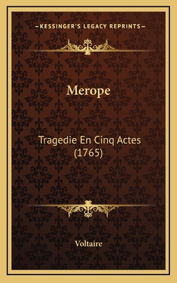 Merope: Tragedie En Cinq Actes (1765) [French] 1168978939 Book Cover