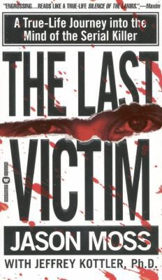 The Last Victim: A True-Life Journey Into the M... 0446608270 Book Cover