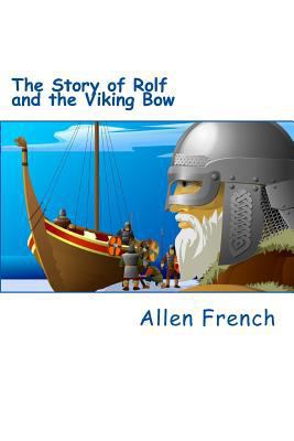 The Story of Rolf and the Viking Bow 1495446638 Book Cover